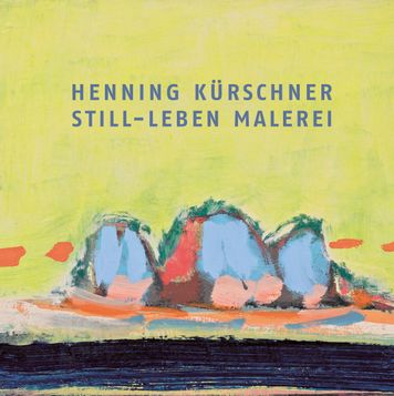 Henning Kürschner. Still-Leben Malerei