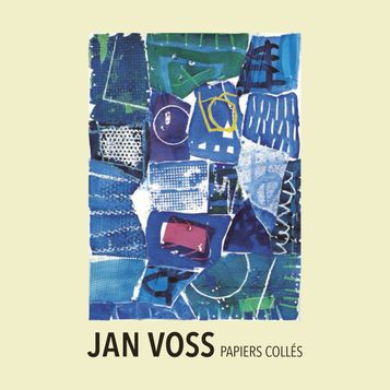 Jan Voss. Papiers Collés